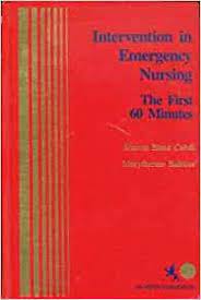 Intervention in emergency nursing : the first 60 minutes / edited by Sharon Blanz Cahill, Marytherese Balskus.