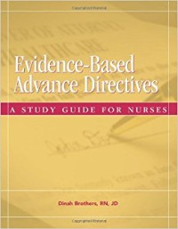 Evidence-based advance directives : a guide for nurses / Dinah Brothers.