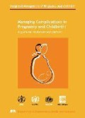 Managing complications in pregnancy and childbirth : a guide for midwives and doctors