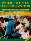 Where women have no doctor : a health guide for women