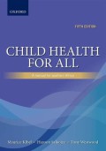 Child health : a manual for medical and health workers in health centres and rural hospitals / edited by Paget Stanfield together with Bo Balldin and Zier Versluys ; with additonal chapters by Nimrod Bwibo [and others].