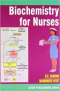 Biochemistry for nurses / Sharma D.C and Manminder Riyat.