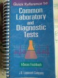 Quick reference to common laboratory and diagnostic tests / [edited by] Frances Talaska Fischbach.