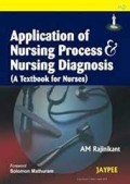 Application of nursing process and nursing diagnosis : (a textbook for nurses) / A.M. Rajinikanth ; [foreword Solomon Mathuram].