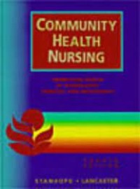 Community health nursing: promoting health of aggregates, families, and individuals / [edited by] Marcia Stanhope, Jeanette Lancaster.