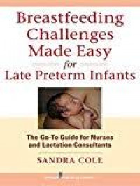 Image of Breastfeeding challenges made easy for late preterm infants [ressource électronique] : the go-to guide for nurses and lactation consultants / Sandra Cole